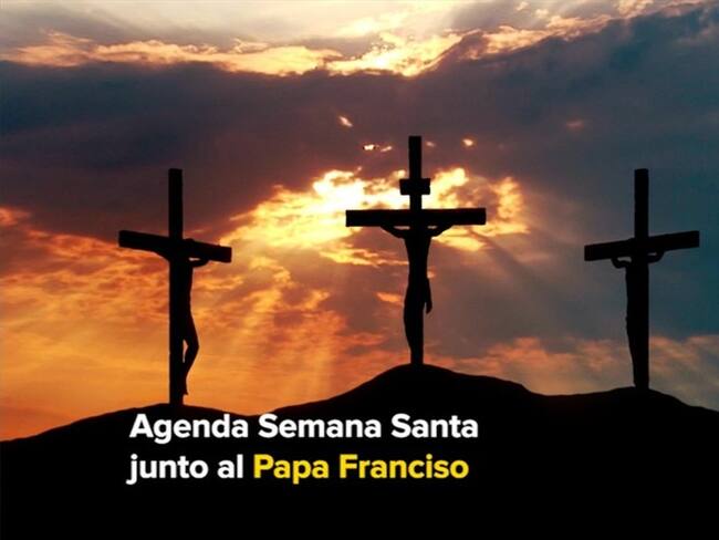 Agenda Semana Santa junto al Papa Francisco . Foto: Redacción W Radio